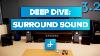Home Theater Deep Dive Surround Sound