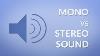 Mono Vs Stereo Sound